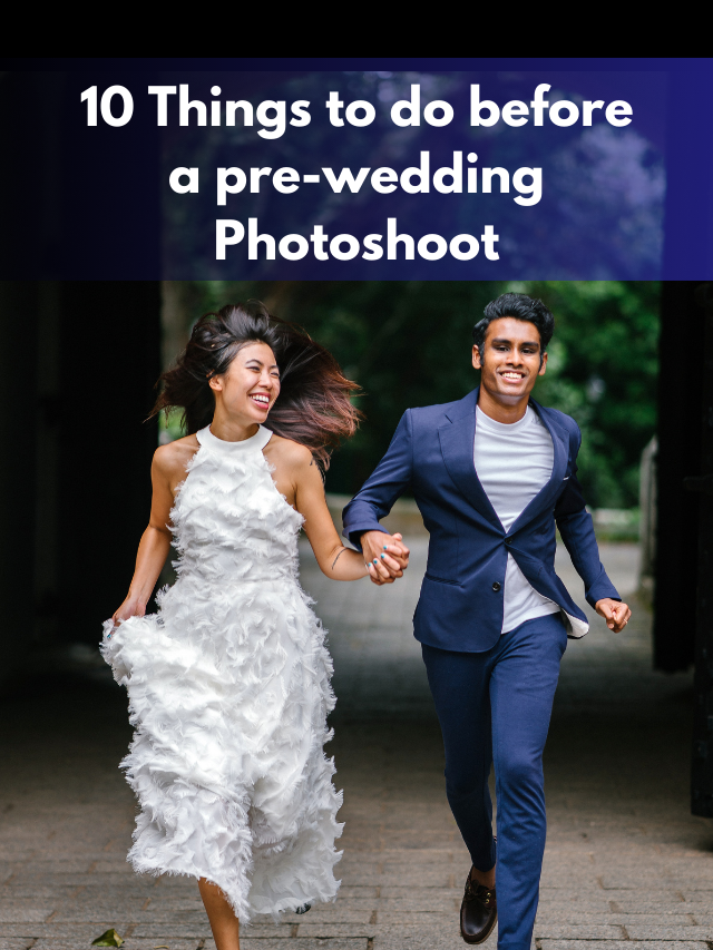 10 Things to do before a pre-wedding photoshoot